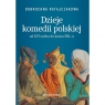  Dzieje komedii polskiej od XVI wieku do końca PRL-u. Tom 1