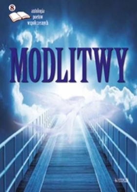 Modlitwy 8. Antologia poetów współczesnych - Opracowanie zbiorowe