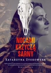 Nocami krzyczą sarny - Katarzyna Zyskowska .