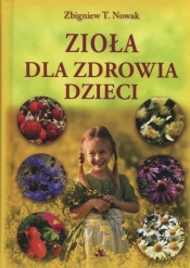 Zioła dla zdrowia dzieci - Zbigniew T. Nowak