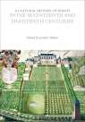 The Cultural Histories vol. 4 Cultural History of Plants in the Seventeenth and Milam Jennifer