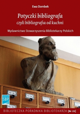 Potyczki bibliografa czyli bibliografia od kuchni - Dombek Ewa