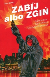 Zabij albo zgiń Tom 3 - Ed Brubaker, Sean Phillips, Elizabeth Breitweiser