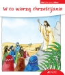 W co wierzą chrześcijanie. (seria: Mali Odkrywcy Wiary) Georg Schwikart