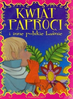 Kwiat paproci i inne polskie baśnie - Jarocka Mariola<br />