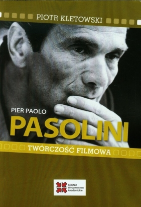 Pier Paolo Pasolini Twórczość filmowa - Kletowski Piotr
