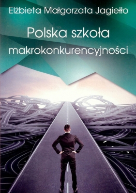 Polska szkoła makrokonkurencyjności - Elżbieta Jagiełło