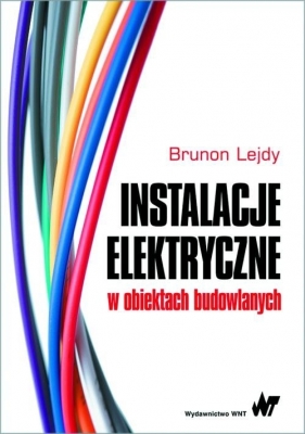 Instalacje elektryczne w obiektach budowlanych - Brunon Lejdy