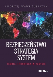 Bezpieczeństwo strategia system - Wawrzusiszyn Andrzej