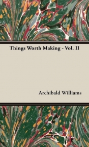 Things Worth Making - Vol. II