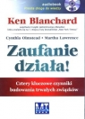 Zaufanie działa! (audiobook) Cztery kluczowe czynniki budowania trwałych Ken Blanchard, Cynthia Olmstead, Martha Lawrence