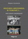 Historia speedwaya w Toruniu i....1959 zadań i rozwiązań Grochowski Zbigniew