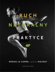 Ruch naturalny w praktyce - Le Corre Erwan