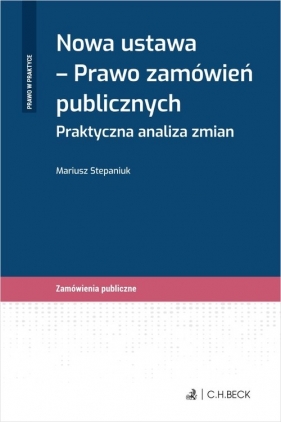 Nowa ustawa - Prawo zamówień publicznych. Praktyczna analiza zmian - Mariusz Stepaniuk