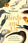 Birds and Us Birkhead 	Tim