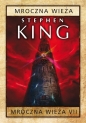 Mroczna Wieża VII: Mroczna Wieża - Stephen King