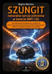 Szungit - naturalna tarcza ochronna w świecie WiFi i 5G - Regina Martino .