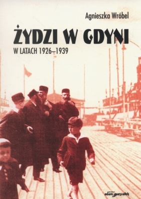 Żydzi w Gdyni w latach 1926-1939 - Wróbel Agnieszka