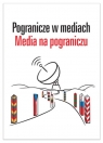 Pogranicze w mediach Media na pograniczu