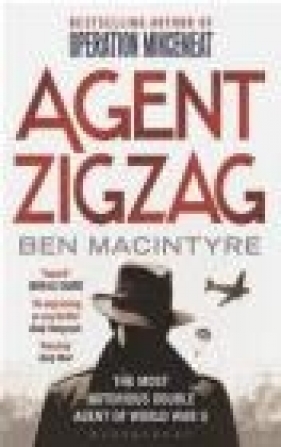 Agent Zigzag - Ben Macintyre, B. Macintyre