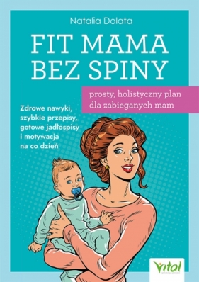 Fit Mama bez spiny - prosty, holistyczny plan dla zabieganych mam - Natalia Dolata