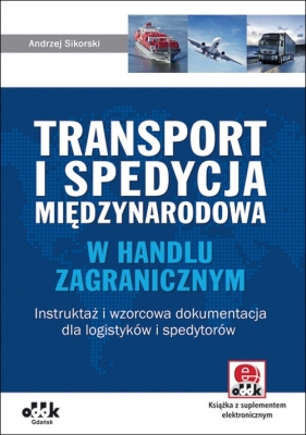 Transport i spedycja międzynarodowa w handlu zagranicznym - Sikorski Andrzej