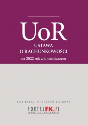 Ustawa o rachunkowości 2022 Tekst ujednolicony z komentarzem eksperta do zmian - Trzpioła Katarzyna