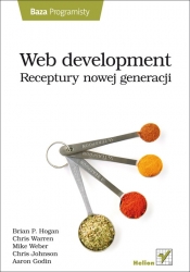 Web development. Receptury nowej generacji - Hogan Brian P., Warren Chris, Weber Mike
