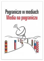 Pogranicze w mediach Media na pograniczu - Olechowska Paulina, Pajewska Ewa