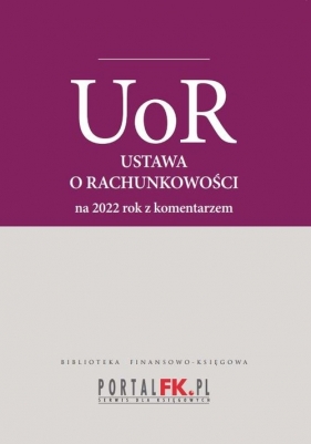 Ustawa o rachunkowości 2022 Tekst ujednolicony z komentarzem eksperta do zmian - Katarzyna Trzpioła