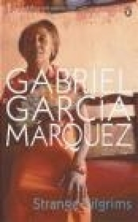 Strange Pilgrims Gabriel Garcia Marquez,  Marquez