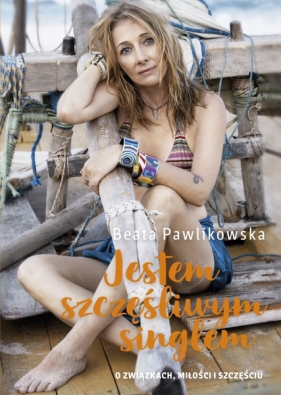 Jestem szczęśliwym singlem Beata Pawlikowska