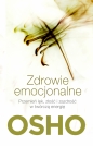 Zdrowie emocjonalne. Przemień lęk, złość i zazdrość w twórczą energię - Osho