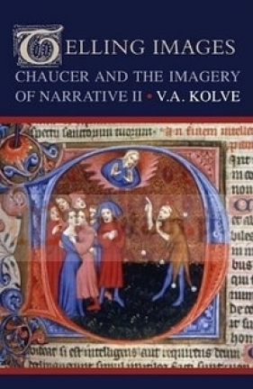 Chaucer and the Imagery of Narrative: The First Five Canterbury Tales - V. A. Kolve