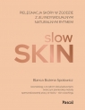Slow skin.Pielęgnacja skóry w zgodzie z jej indywidualnym naturalnym Społowicz Blanca Bożena