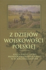 Z dziejów wojskowości polskiej Księga jubileuszowa profesora Kazimierza