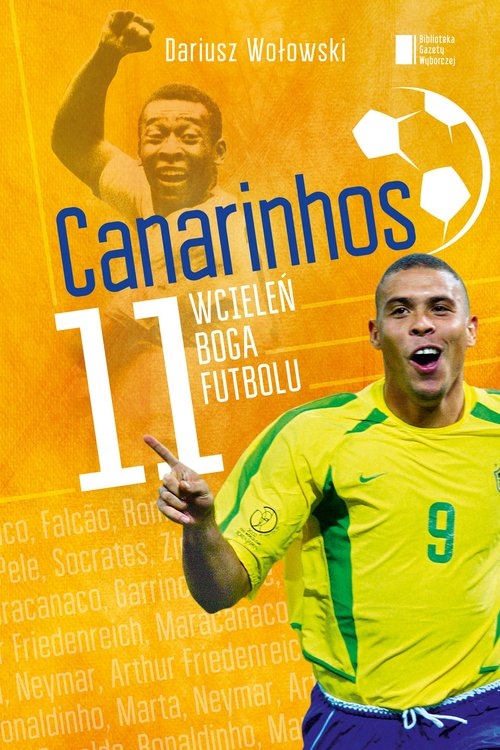 Canarinhos 11 wcieleń boga futbolu