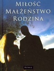 MIŁOŚĆ MAŁŻEŃSTWO RODZINA - Franciszek Adamski, Włodzimierz Fijałkowski, Wanda Półtawska