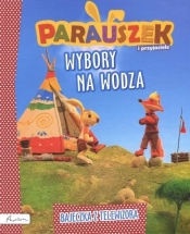 Parauszek i przyjaciele Wybory na wodza - Julia Śniarowska