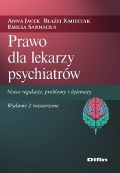 Prawo dla lekarzy psychiatrów - Anna Jacek, Błażej Kmieciak, Emilia Sarnacka