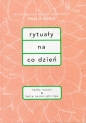Rytuały na co dzień - Nadia Narain, Katia Narain Phillips