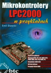 Mikrokontrolery LPC2000 w przykładach - Stawski Emil