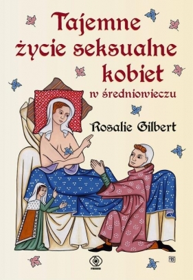 Tajemne życie seksualne kobiet w średniowieczu - Gilbert Rosalie