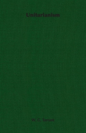 Unitarianism - W. G. Tarrant G. Tarrant