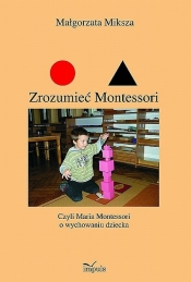 Zrozumieć Montessori - Małgorzata Miksza