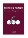 Monolog na trzy Węgrzynek Bożena