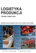 Logistyka produkcji. Teoria i praktyka