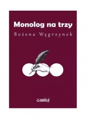 Monolog na trzy - Węgrzynek Bożena 