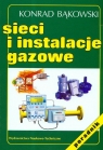 Sieci i instalacje gazowe Poradnik Bąkowski Konrad