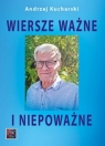 Wiersze ważne i niepoważne Andrzej Kucharski